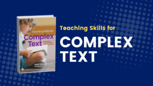 Teaching Skills for Complex Text