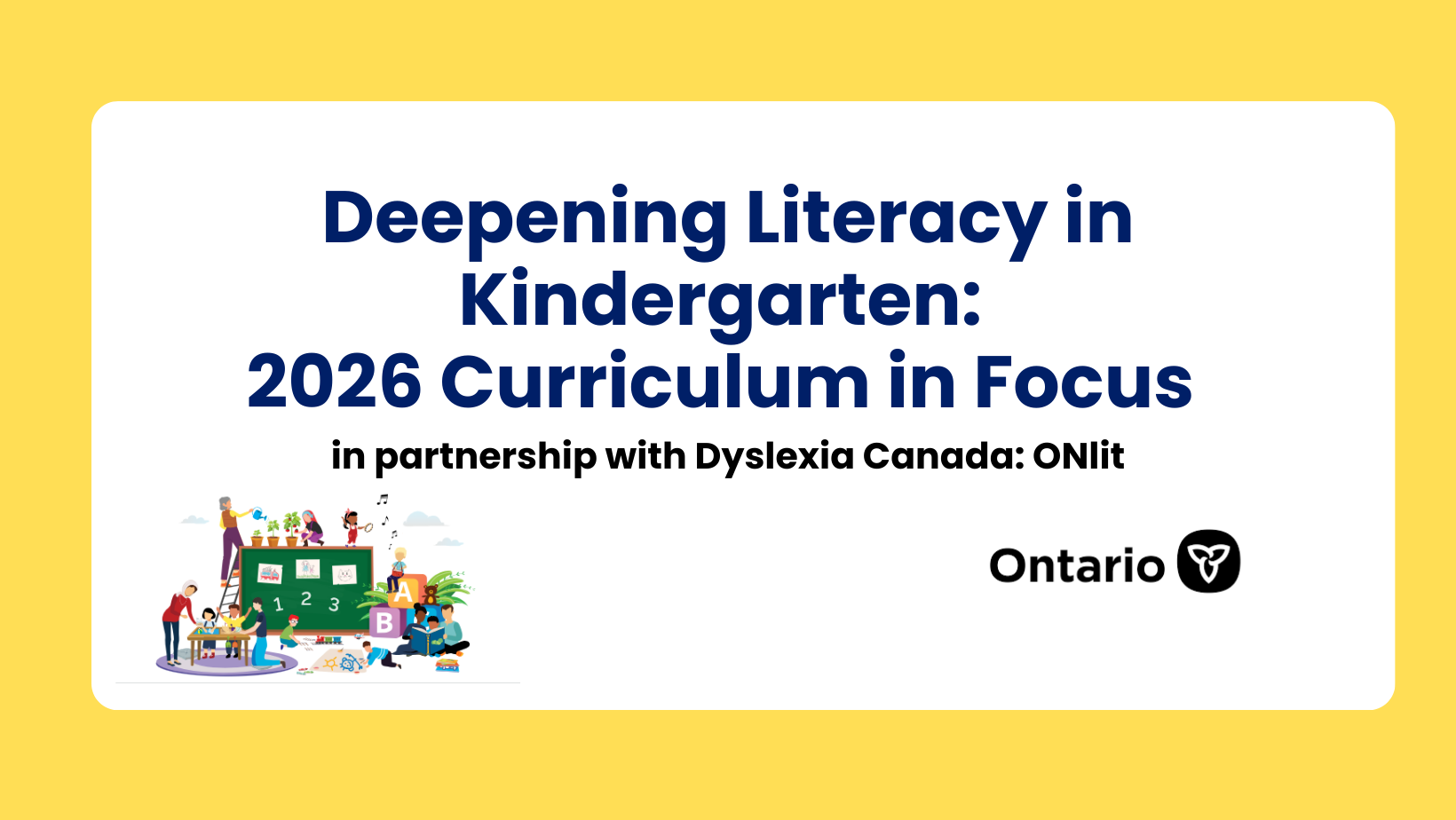 Deepening Literacy in Kindergarten: 2026 Curriculum in Focus (in partnership with Dyslexia Canada: ONlit)